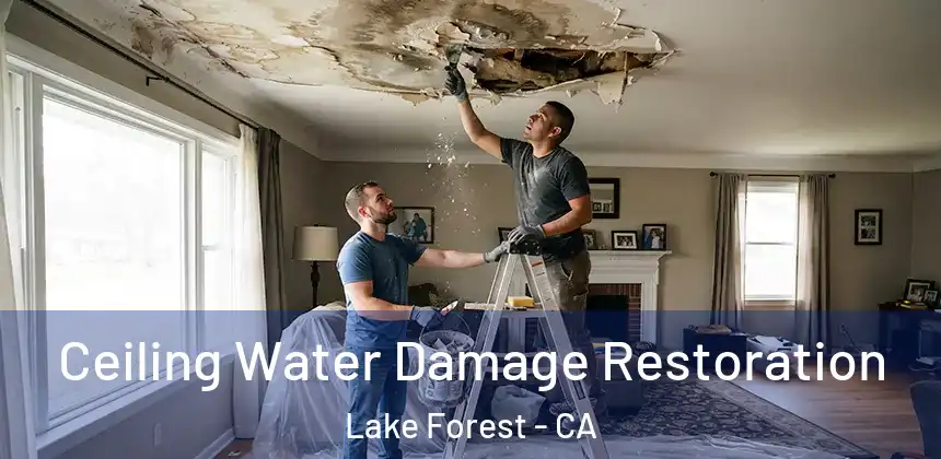  Ceiling Water Damage Restoration Lake Forest - CA