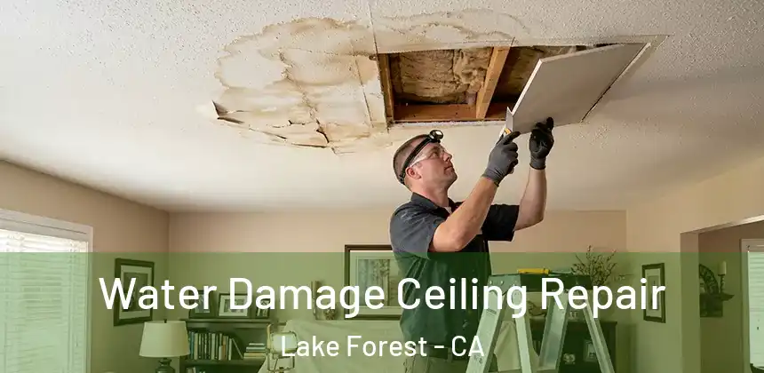  Water Damage Ceiling Repair Lake Forest - CA