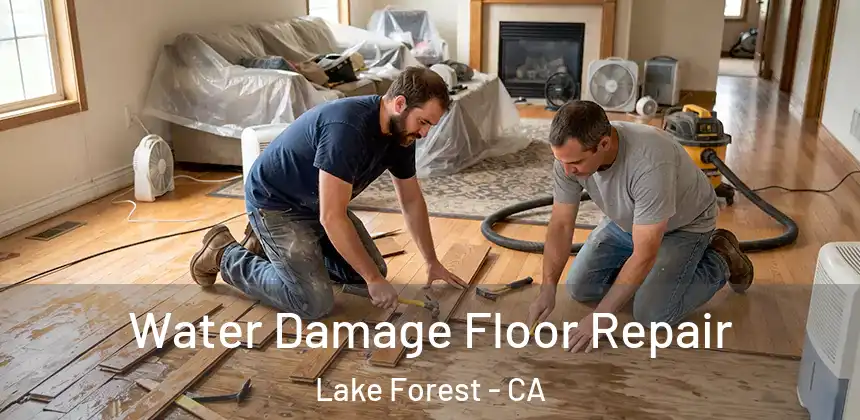 Water Damage Floor Repair Lake Forest - CA